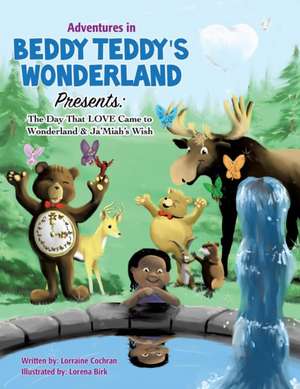 Adventures in Beddy Teddy's Wonderland Presents: The Day That Love Came to Wonderland & Ja'miah's Wish de Lorraine Cochran