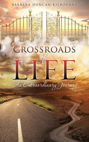 Crossroads of Life de Barbara Duncan Kilbourne