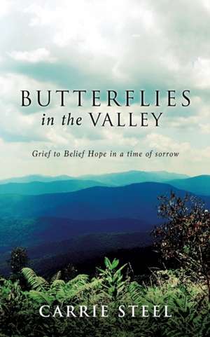 Butterflies in the Valley de Carrie Steel