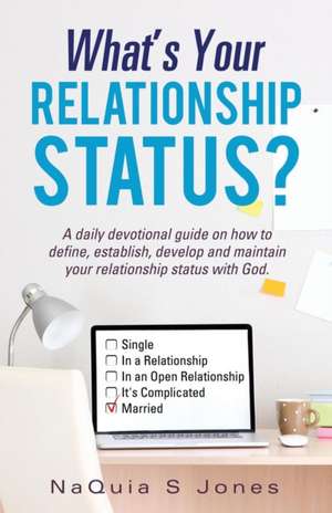 What's Your Relationship Status? de Naquia S. Jones