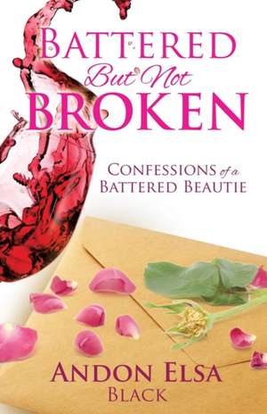 Battered But Not Broken de Andon Elsa Black