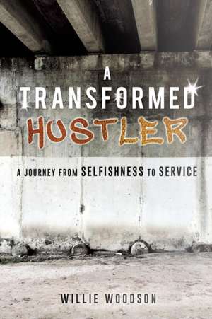 A Transformed Hustler de Willie Woodson