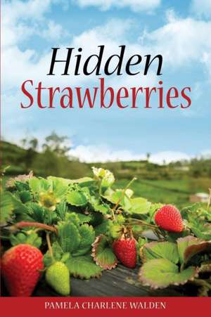 Hidden Strawberries de Pamela Charlene Walden