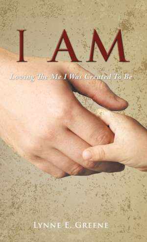 I Am de Lynne E. Greene