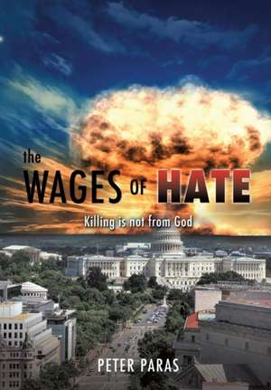 The Wages of Hate de Peter Paras