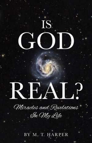 Is God Real? de M. T. Harper