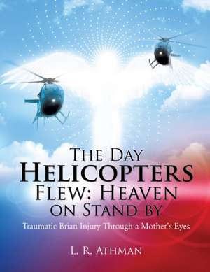 The Day Helicopters Flew: Heaven on Stand by de L. R. Athman