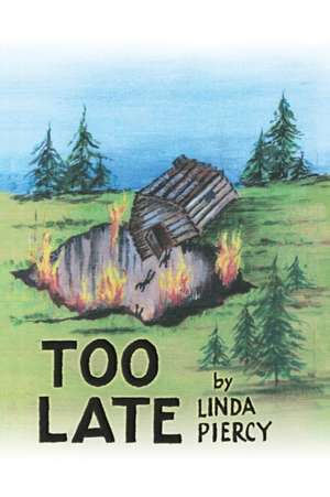 Too Late de Linda Piercy