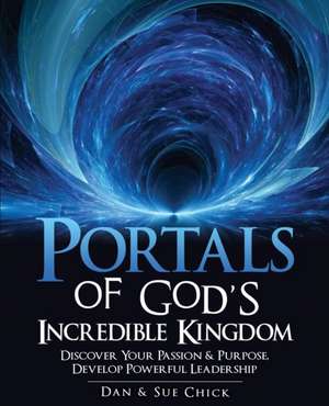 Portals of God's Incredible Kingdom de Dan Chick