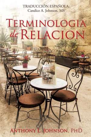 Terminologia de Relacion de Anthony L. Johnson Phd