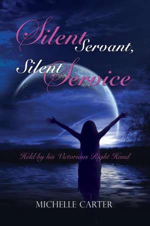 Silent Servant, Silent Service de Michelle Carter