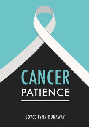 Cancer Patience de Joyce Lynn Dunaway