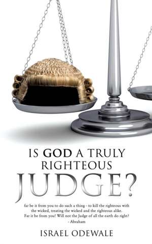 Is God a Truly Righteous Judge? de Israel Odewale