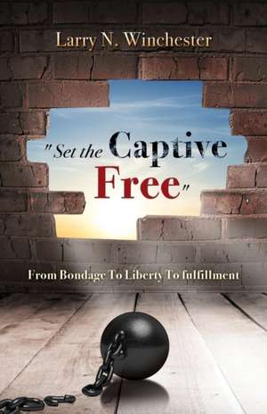 "Set the Captive Free" de Larry N. Winchester