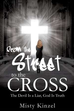 From the Street to the Cross de Misty Kinzel