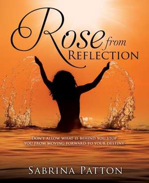 Rose from Reflection de Sabrina Patton