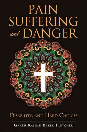 Pain Suffering and Danger de Garth Kasimu Baker-Fletcher