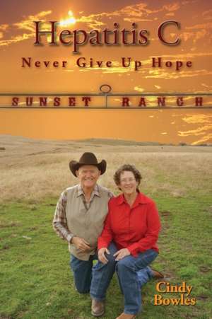 Hepatitis C Never Give Up Hope de Cindy Bowles