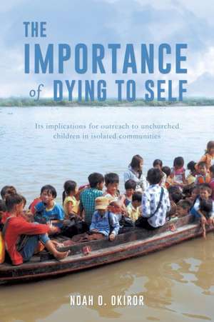 The Importance of Dying to Self de Noah O. Okiror