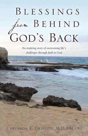 Blessings from Behind God's Back de Carvason E. Griffith M. D. Facog