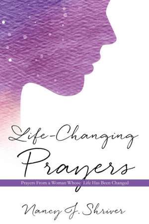 Life-Changing Prayers de Nancy J. Shriver