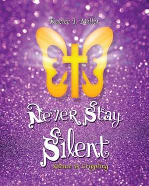 Never Stay Silent de Kaelee I. Miller