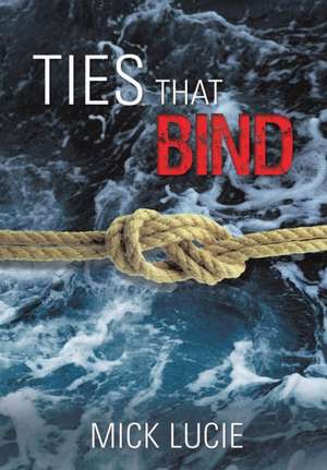 Ties That Bind de Mick Lucie