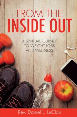 From the Inside Out de Rev Daniel L. LeClair