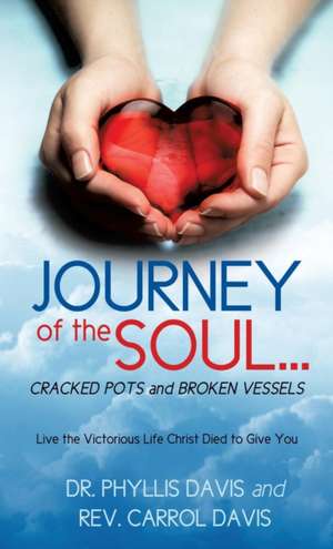 JOURNEY of the SOUL...CRACKED POTS and BROKEN VESSELS de Phyllis Davis