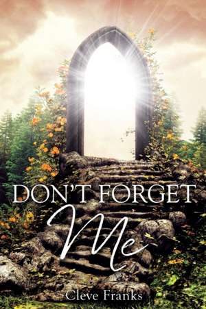 Don't Forget Me de Cleve Franks