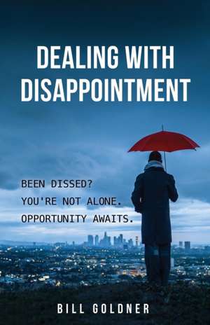 Dealing With Disappointment de Bill Goldner