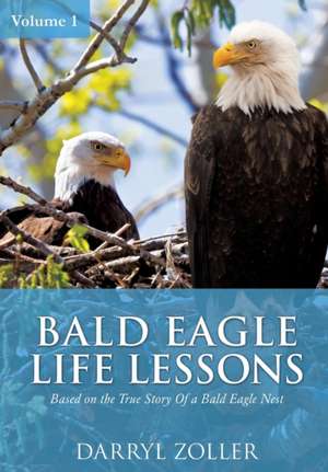 Bald Eagle Life Lessons de Darryl Zoller