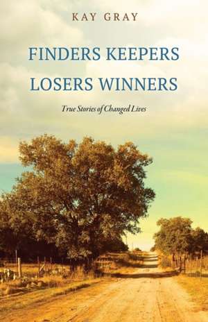 Finders Keepers Losers Winners de Kay Gray