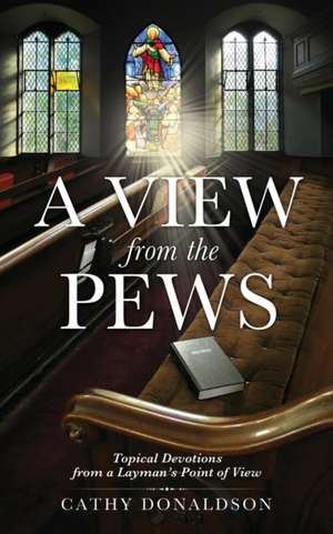 A View from the Pews de Cathy Donaldson