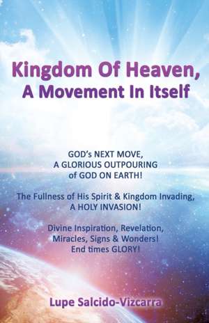 Kingdom Of Heaven, A Movement In Itself de Lupe Salcido-Vizcarra