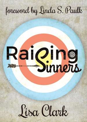 Raising Sinners de Lisa Clark