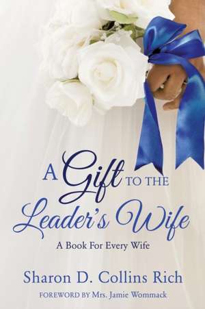 A Gift to the Leader's Wife de Sharon D. Collins Rich