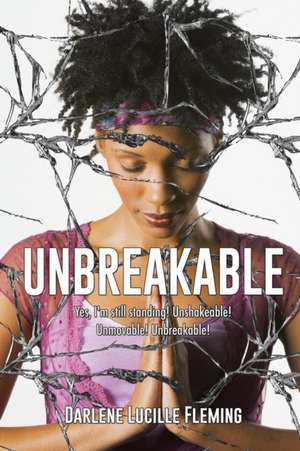 Unbreakable de Darlene Lucille Fleming