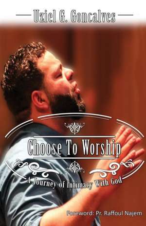 Choose to Worship de Uziel G. Goncalves