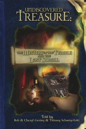 Undiscovered Treasure: The Mystery of the Temple and the Lost Scroll de Cheryl Gesing