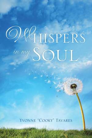 Whispers in My Soul de Yvonne Cooky Tavares