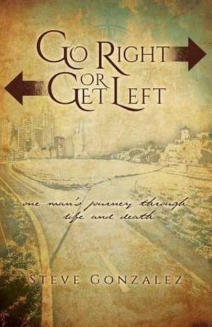 Go Right or Get Left de Steve Gonzalez