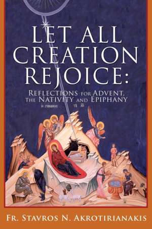 LET ALL CREATION REJOICE de Fr. Stavros N. Akrotirianakis