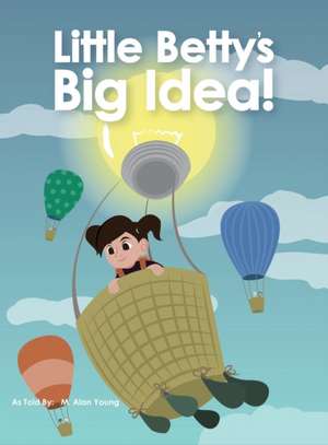 Little Betty's Big Idea de M. Alan Young