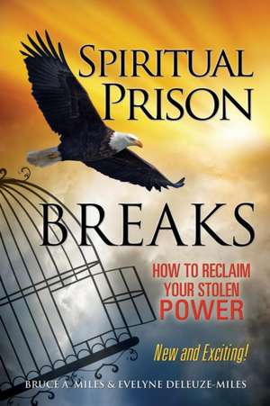 Spiritual Prison Breaks de Bruce A. Miles