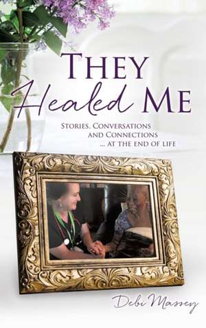 They Healed ME de Debi Massey