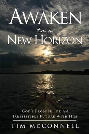 Awaken to a New Horizon de Tim McConnell