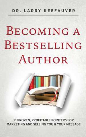 Becoming a Bestselling Author de Dr Larry Keefauver