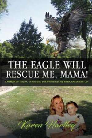 "The Eagle Will Rescue Me, Mama!" de Karen Hartley