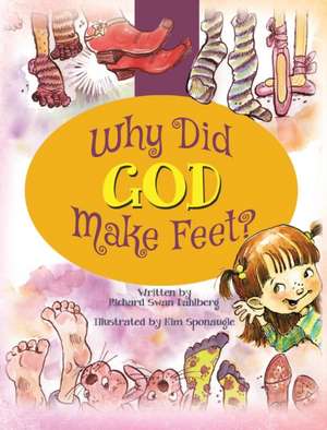 Why Did God Make Feet? de Richard Swan Dahlberg